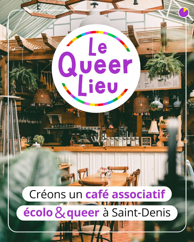 Le Queer Lieu - Créer un café associatif écolo & queer à Saint-Denis