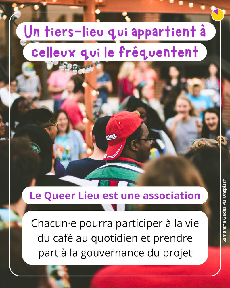 Le Queer Lieu est une association. Chacun·e pourra participer à la vie du café au quotidien.